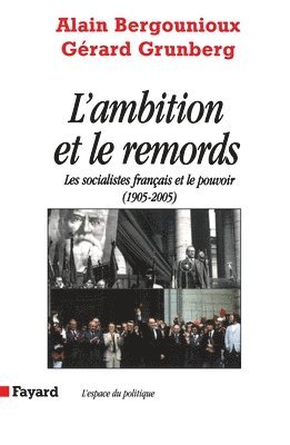 Alain Bergounioux, Gérard Grunberg - L Ambition Et Le Remords: Les socialistes français et le pouvoir (1905-2005), Häftad