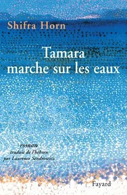 Shifra Horn - Tamara marche sur les eaux, Häftad. Tillgänglighet: Lägg i varukorg