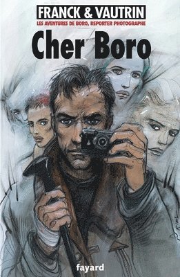 Dan Franck Et Jean Vautrin - Les aventures de Boro, tome 6: Cher Boro, Häftad