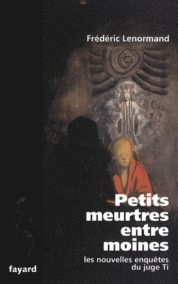 Frédéric Lenormand - Petits meurtres entre moines: Les nouvelles enquêtes du juge Ti, Häftad