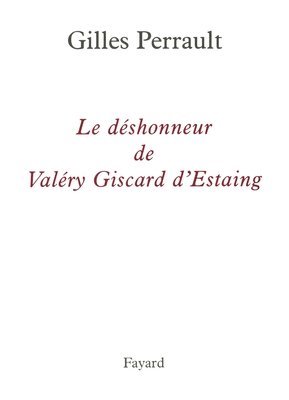 Gilles Perrault - Le déshonneur de Valéry Giscard d'Estaing, Häftad