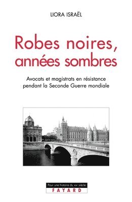 Liora Israël - Robes noires, années sombres: La Résistance dans les milieux judiciaires, Häftad