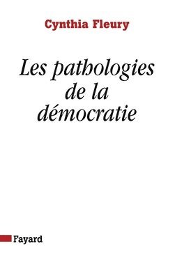 Cynthia Fleury - Les pathologies de la démocratie, Häftad