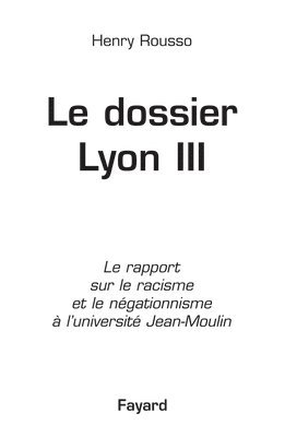 Henry Rousso - Le dossier de Lyon III: Le rapport sur le racisme et le négationnisme à l'université Jean-Moulin, Häftad