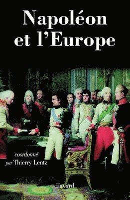 Thierry Lentz - Napoléon et l'Europe: Regards sur une politique, Häftad