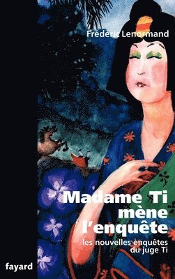 Frédéric Lenormand - Madame Ti mène l'enquête: Les nouvelles enquêtes du juge Ti, Häftad