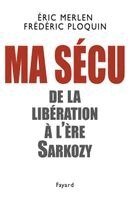 Frédéric Ploquin, Éric Merlen - Ma sécu: De la Libération à l'ère Sarkozy, Häftad