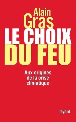 Alain Gras - Le choix du feu: Aux origines de la crise climatique, Häftad