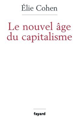 Elie Cohen - Le nouvel âge du capitalisme, Häftad