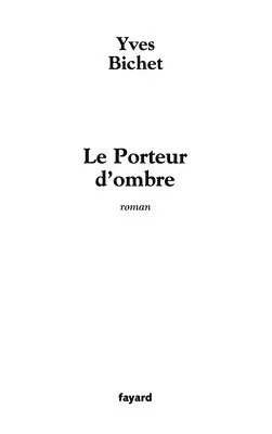 Yves Bichet - Le Porteur d'ombre, Häftad. Tillgänglighet: Lägg i varukorg