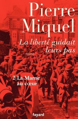 Pierre Miquel - La liberté guidait leurs pas, tome 2: La Marne au coeur, Häftad