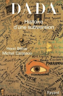 Henri Béhar, Michel Carassou - Dada: Histoire d'une subversion, Häftad