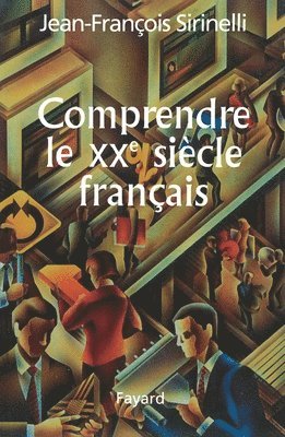 Jean-François Sirinelli - Comprendre Le Xxe Siaecle Franocais, Häftad