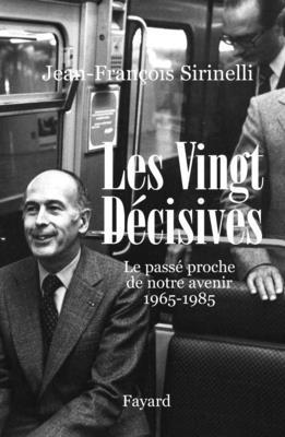 Jean-François Sirinelli - Les Vingt Décisives: Le passé proche de notre avenir (1965-1985), Häftad