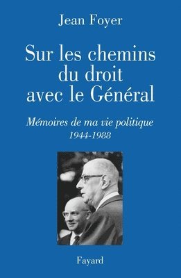 Jean Foyer - Sur les chemins du droit avec le Général: Mémoires de ma vie politique 1944-1988, Häftad
