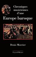 Chroniques musiciennes d'une Europe baroque