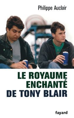 Philippe Auclair - Le royaume enchanté de Tony Blair, Häftad