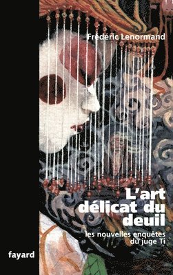 Frédéric Lenormand - L'art délicat du deuil: Les nouvelles enquêtes du juge Ti, Häftad