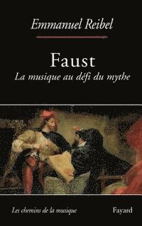 Emmanuel Reibel - Faust: La musique au défi du mythe, Häftad