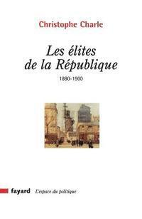 Christophe Charle - Les élites de la République, Häftad