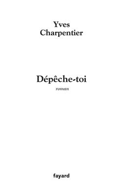 Yves Charpentier - Dépêche-toi, Häftad