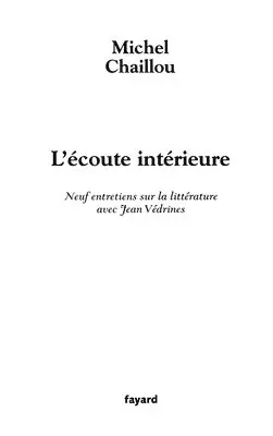Michel Chaillou - L'ecoute interieure - 9 entretiens sur la litterature avec Vedri, Häftad. Tillgänglighet: Lägg i varukorg