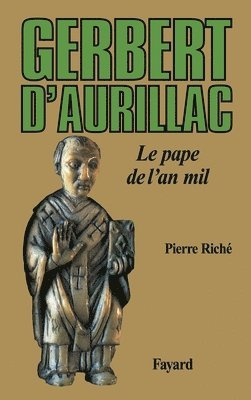 Pierre Riché - Gerbert d'Aurillac: Le pape de l'an mil, Häftad