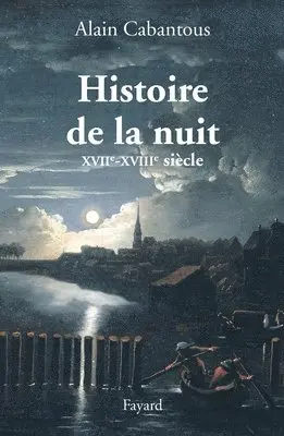 Alain Cabantous - Histoire de la nuit: Europe occidentale. XVIIe-XVIIIe siècle, Häftad. Tillgänglighet: Lägg i varukorg