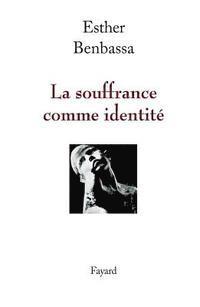 Esther Benbassa - La souffrance comme identité, Häftad