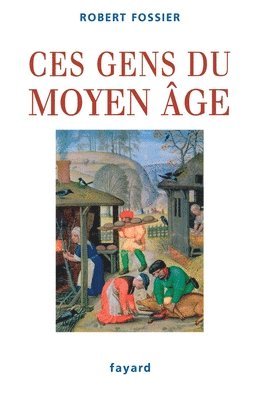 Robert Fossier - Ces Gens Du Moyen Aage, Häftad