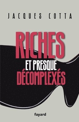 Jacques Cotta - Riches et presque décomplexés, Häftad