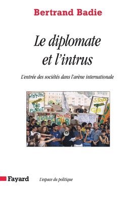 Bertrand Badie - Le diplomate et l'intrus: L'entrée des sociétés dans l'arène internationale, Häftad
