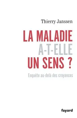Thierry Janssen - La maladie a-t-elle un sens?: Enquête au-delà des croyances, Häftad. Tillgänglighet: Lägg i varukorg