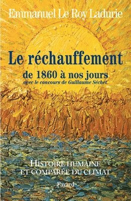 Emmanuel Le Roy Ladurie - Histoire humaine et comparée du climat TOME 3 1860-2008: Tome 3 (1860-2008), Häftad