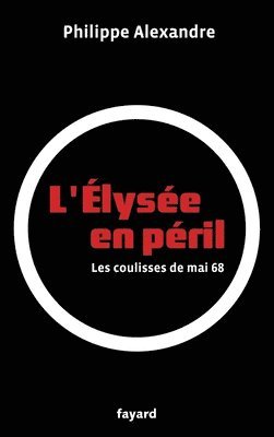 Philippe Alexandre - L'Élysée en péril, Häftad