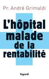 André Grimaldi - L'hôpital, malade de la rentabilité, Häftad. Tillgänglighet: Lägg i varukorg