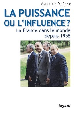 Maurice Vaïsse - La puissance ou l'influence ? La France dans le monde depuis 1958, Häftad