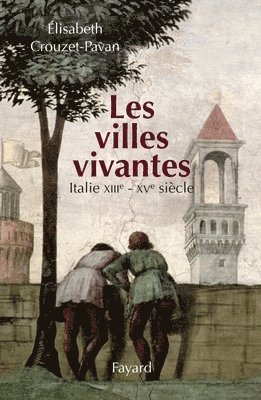 Élisabeth Crouzet-Pavan - Les villes vivantes: Italie XIIIe - XVe siècles, Häftad