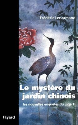 Frédéric Lenormand - Le mystère du jardin chinois: Les nouvelles enquêtes du juge Ti, Häftad