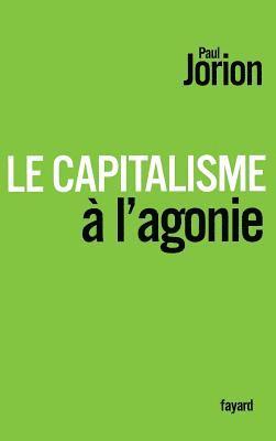 Paul Jorion - Le Capitalisme à l'agonie, Häftad