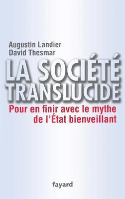 Augustin Landier, David Thesmar - La société translucide: Pour en finir avec le mythe de l'État bienveillant, Häftad. Tillgänglighet: Lägg i varukorg