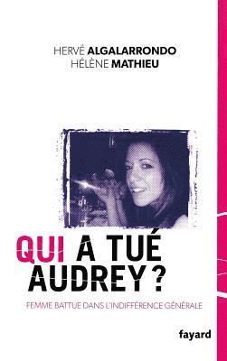 Hervé Algalarrondo, Hélène Mathieu - Qui a tué Audrey ?: Une femme battue dans l'indifférence générale, Häftad