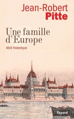 Jean-Robert Pitte - Une Famille D Europe: Récit historique, Häftad