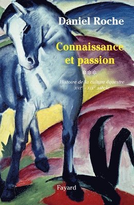 Daniel Roche - Culture équestre de l'Occident - Connaissances et passion: Vol. III, Connaissance et passion, Häftad