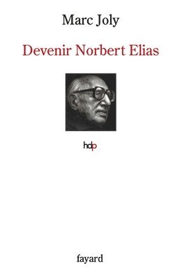 Marc Joly - Devenir Norbert Elias, Häftad