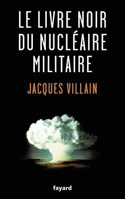Jacques Villain - Le livre noir du nucléaire militaire, Häftad