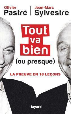 Olivier Pastré, Jean-Marc Sylvestre - Tout va bien (ou presque): La preuve en 18 leçons, Häftad
