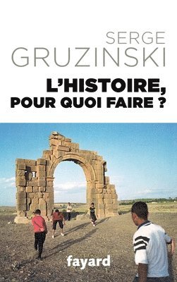 Serge Gruzinski - L Histoire Pour Quoi Faire ?, Häftad