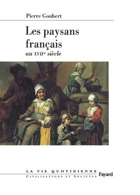 Pierre Goubert - Les paysans français au XVIIe siècle: La vie quotidienne, Häftad