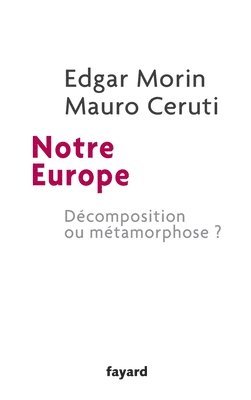 Edgar Morin, Mauro Ceruti - Notre Europe: Décomposition ou métamorphose ?, Häftad